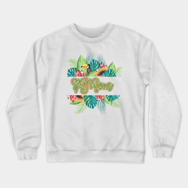 I love my Mom Tropical Fruit Mom - 2021 Mother's Day Design for the Moms of Summer Crewneck Sweatshirt by BEAUTIFUL WORDSMITH